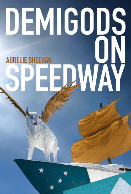 Cover of the book Demigods on Speedway by Aurelie Sheehan, University of Arizona Press