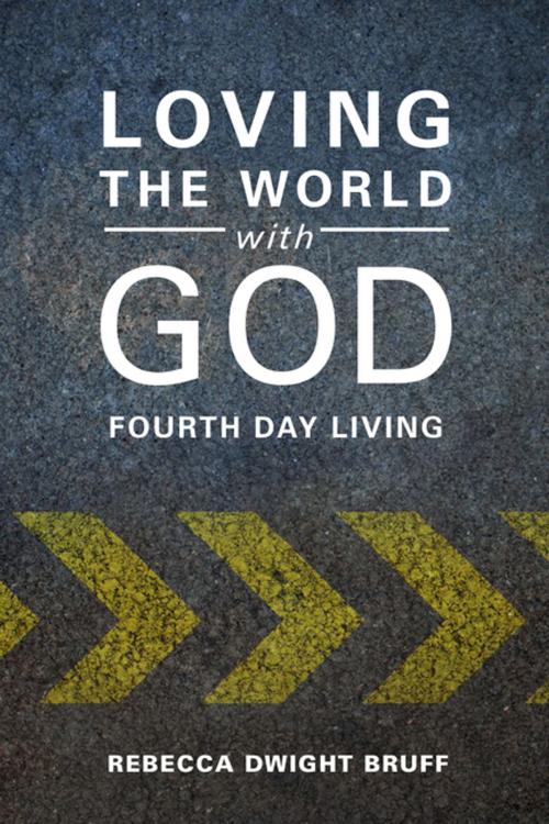 Cover of the book Loving the World with God by Rebecca Dwight Bruff, Upper Room