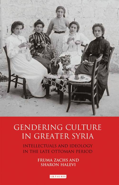 Cover of the book Gendering Culture in Greater Syria by Fruma Zachs, Sharon Halevi, Bloomsbury Publishing