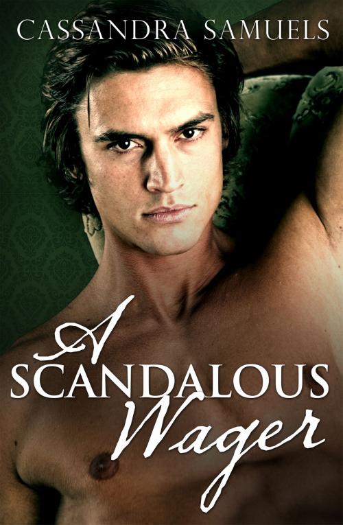 Cover of the book A Scandalous Wager by Cassandra Samuels, Escape Publishing