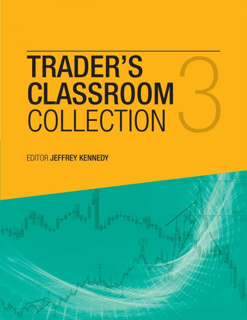Cover of the book The Trader’s Classroom Collection Volume 3 by Jeffrey Kennedy, New Classics Library