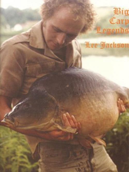 Cover of the book Big Carp Legends: Lee Jackson by Lee Jackson, BigCarpMagazine