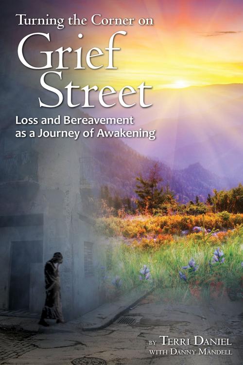 Cover of the book Turning the Corner on Grief Street: Loss and Bereavement as a Jouney of Awakening by Terri Daniel, Danny Mandell, Terri Daniel
