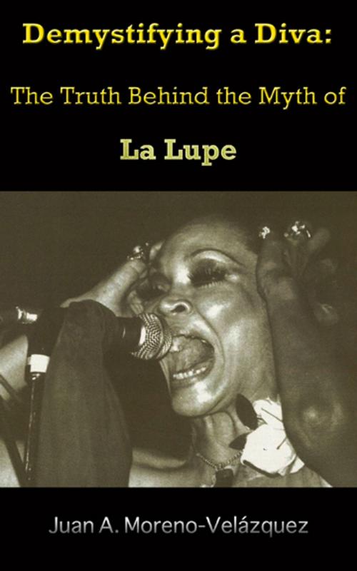 Cover of the book Demystifying a Diva: The Truth Behind the Myth of La Lupe by Juan Moreno Velázquez, Editorial Trance