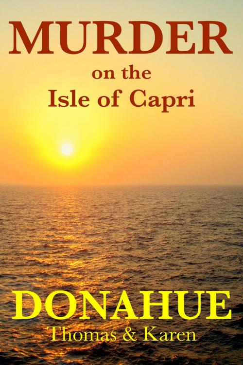 Cover of the book Murder on the Isle of Capri by Thomas Donahue, Karen Donahue, PERFECT WAVE PUBLISHING