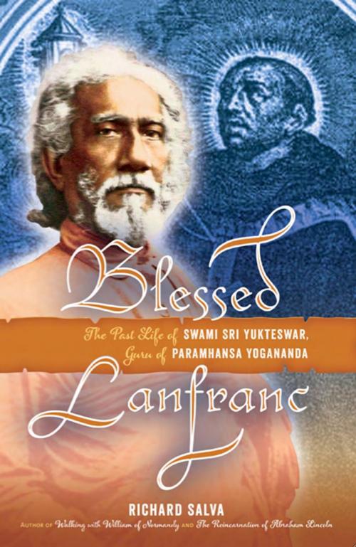 Cover of the book Blessed Lanfranc: The Past Life of Swami Sri Yukteswar, Guru of Paramhansa Yogananda by Richard Salva, Richard Salva