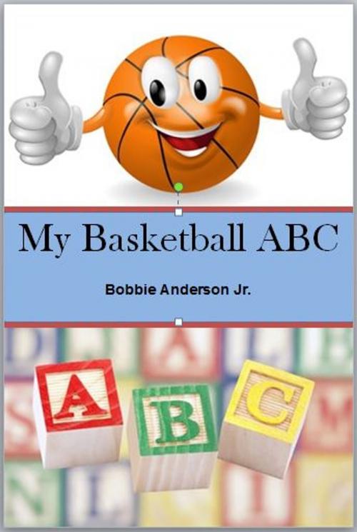 Cover of the book My Basketball ABC by Bobbie Anderson Jr., Bobbie Anderson Jr.