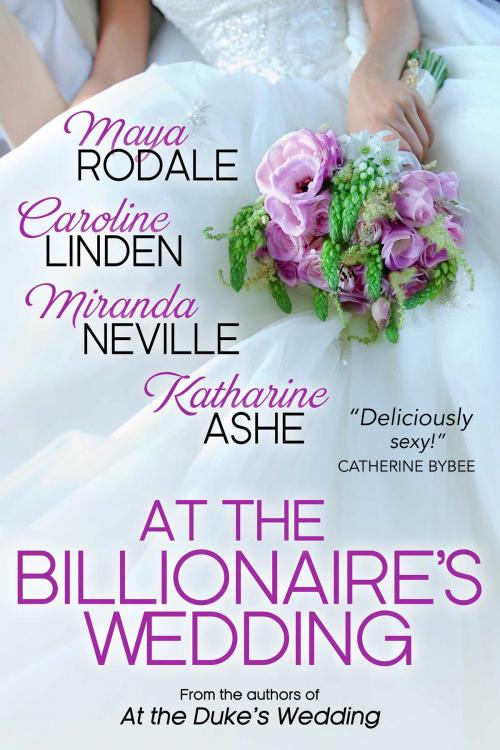 Cover of the book At the Billionaire's Wedding by Caroline Linden, Maya Rodale, Katharine Ashe, Miranda Neville, The Lady Authors