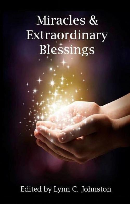 Cover of the book Miracles & Extraordinary Blessings by , Whispering Angel Books