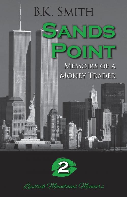 Cover of the book Sands Point - Memoirs of a Money Trader by B.K. Smith, Madison Avenue Publishers LLC