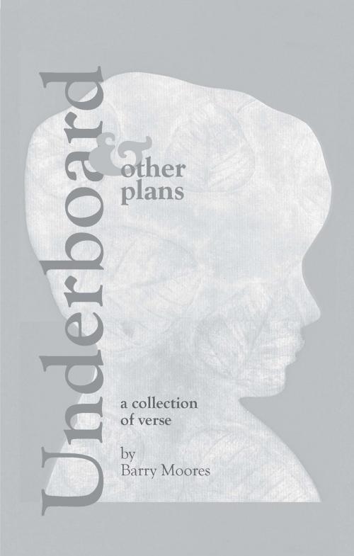 Cover of the book Underboard and Other Plans... a collection of verse   by Barry Moores, Barry Moores