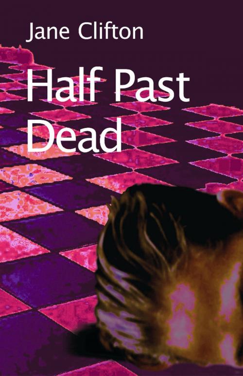 Cover of the book Half Past Dead by Jane Clifton, Clan Destine Press