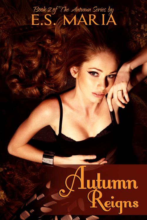 Cover of the book Autumn Reigns by E.S. Maria, Le Haute Books