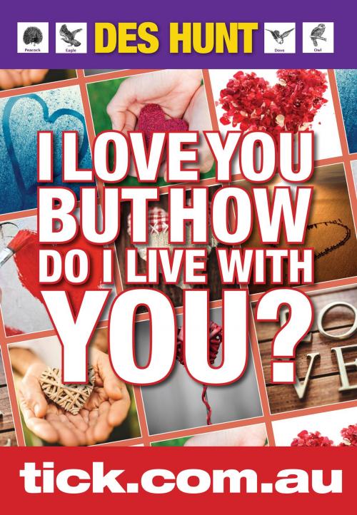 Cover of the book I Love You But How Do I Live With You? by Des Hunt, AWC Business Solutions