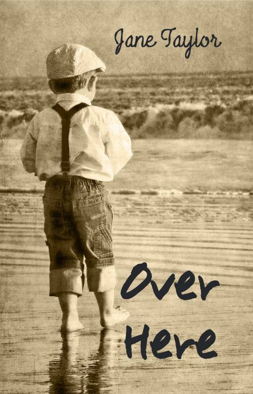 Cover of the book Over Here by Jane Taylor, ThunderPoint Publishing Ltd.