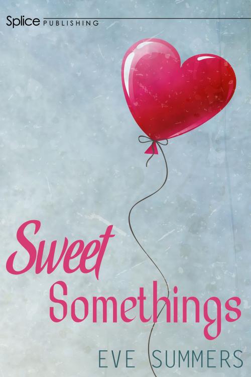 Cover of the book Sweet Somethings by Eve Summers, Splice Publishing