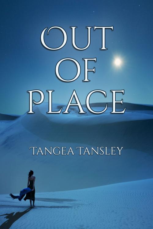 Cover of the book Out of Place by Tangea Tansley, Tangea Tansley