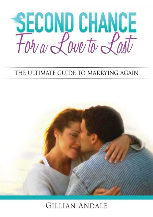 Cover of the book Second Chance for a Love to Last by Gillian Barbara Andale, Spindle Trends trading as Love2Last