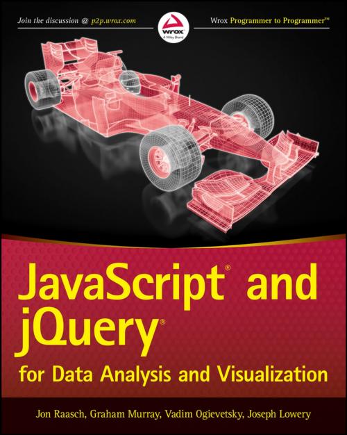 Cover of the book JavaScript and jQuery for Data Analysis and Visualization by Jon Raasch, Graham Murray, Vadim Ogievetsky, Joseph Lowery, Wiley