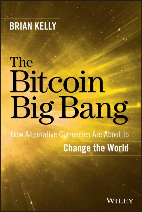 Cover of the book The Bitcoin Big Bang by Brian Kelly, Wiley