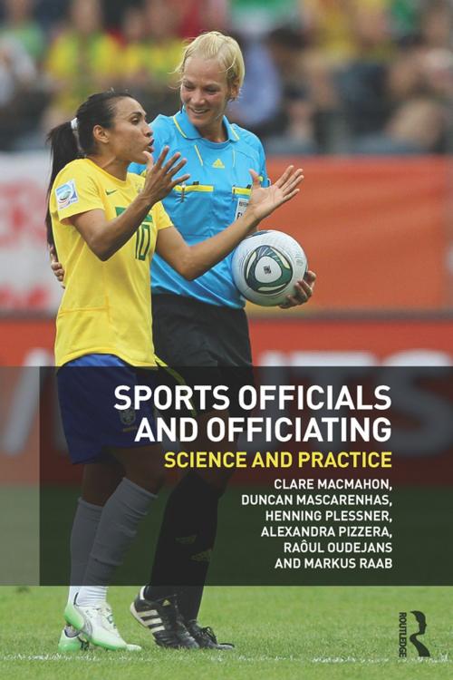 Cover of the book Sports Officials and Officiating by Clare MacMahon, Duncan Mascarenhas, Henning Plessner, Alexandra Pizzera, Raôul Oudejans, Markus Raab, Taylor and Francis
