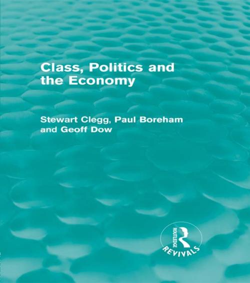 Cover of the book Class, Politics and the Economy (Routledge Revivals) by Stewart Clegg, Paul Boreham, Geoff Dow, Taylor and Francis
