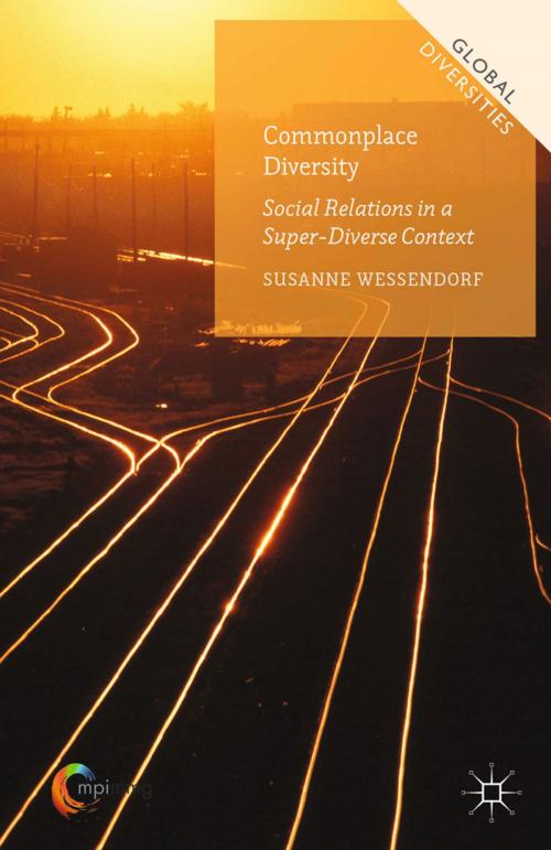 Cover of the book Commonplace Diversity: Social Relations in a Super-Diverse Context by Susanne Wessendorf, Palgrave Macmillan UK