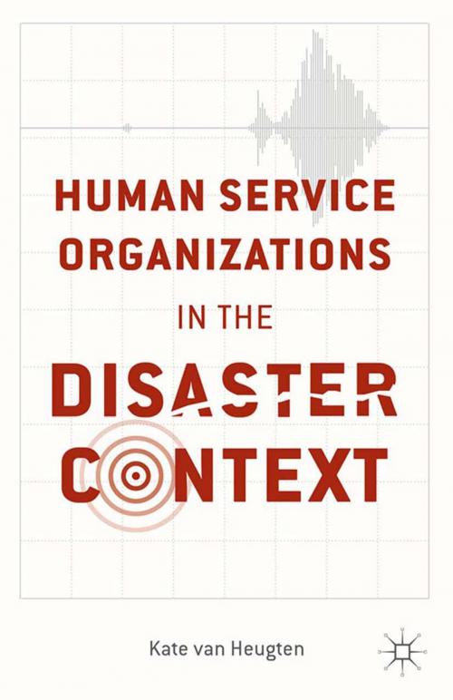 Cover of the book Human Service Organizations in the Disaster Context by Kate van Heugten, Palgrave Macmillan US