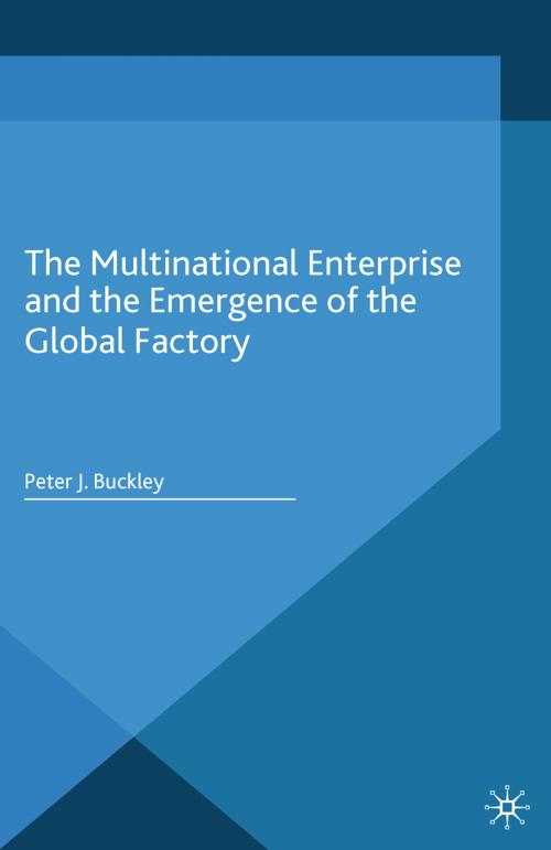 Cover of the book The Multinational Enterprise and the Emergence of the Global Factory by Peter J. Buckley, Palgrave Macmillan UK