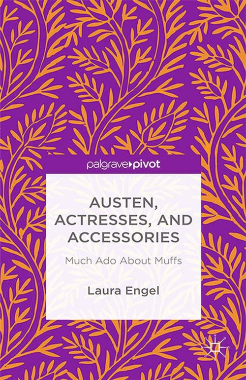 Cover of the book Austen, Actresses and Accessories by L. Engel, Palgrave Macmillan UK