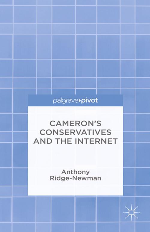 Cover of the book Cameron’s Conservatives and the Internet by A. Ridge-Newman, Palgrave Macmillan UK
