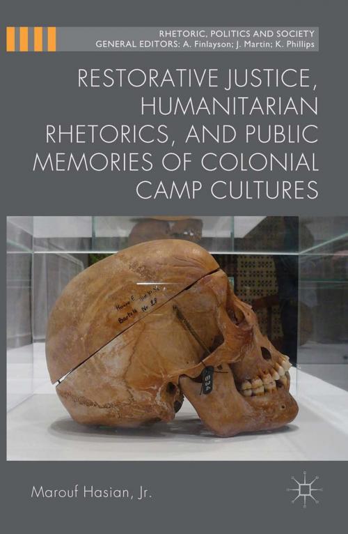 Cover of the book Restorative Justice, Humanitarian Rhetorics, and Public Memories of Colonial Camp Cultures by Marouf Hasian, Jr., Palgrave Macmillan UK