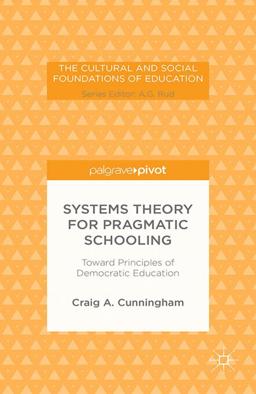 Cover of the book Systems Theory for Pragmatic Schooling: Toward Principles of Democratic Education by C. Cunningham, Palgrave Macmillan US