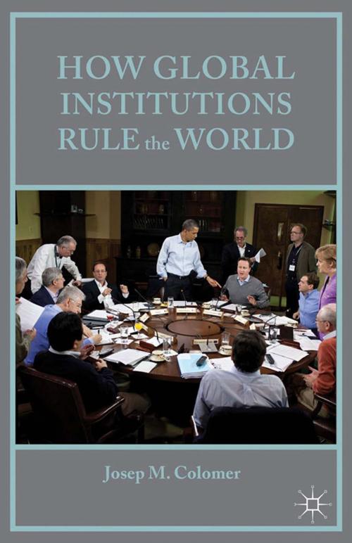 Cover of the book How Global Institutions Rule the World by Josep M Colomer, Palgrave Macmillan US