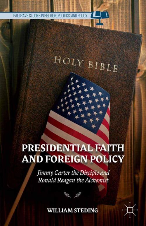 Cover of the book Presidential Faith and Foreign Policy by W. Steding, Palgrave Macmillan US