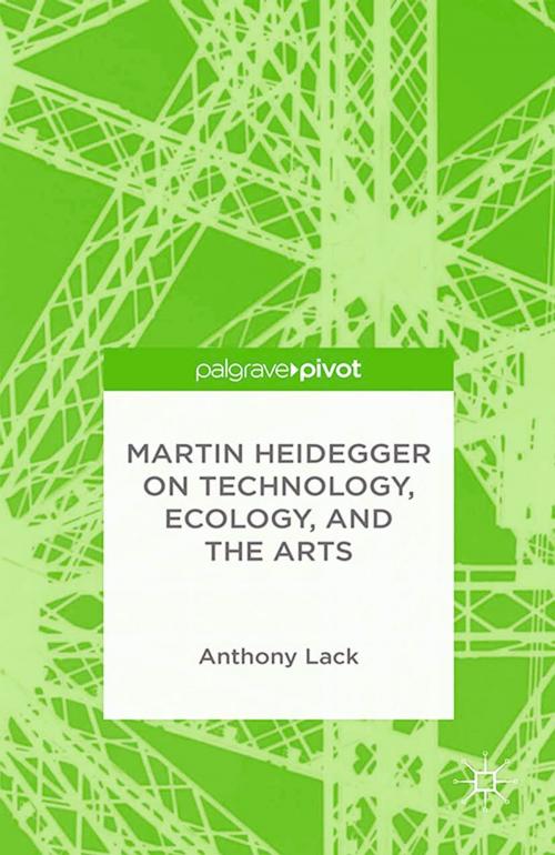 Cover of the book Martin Heidegger on Technology, Ecology, and the Arts by A. Lack, Palgrave Macmillan US