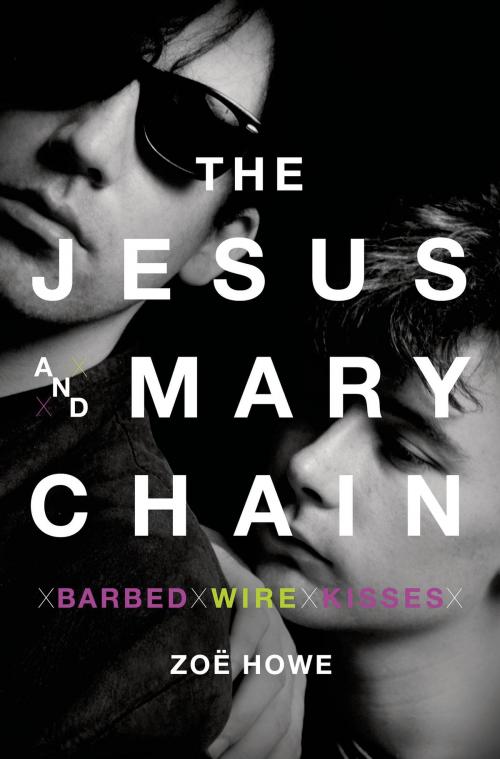 Cover of the book The Jesus and Mary Chain by Zoe Howe, St. Martin's Press