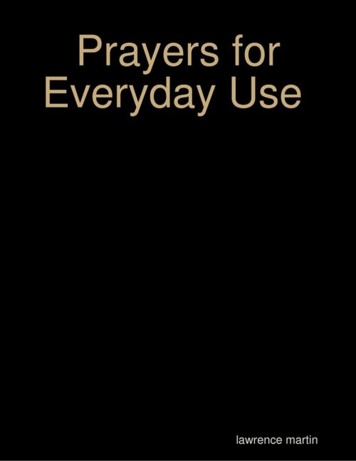 Cover of the book Prayers for Everyday Use by Lawrence Martin, Lulu.com