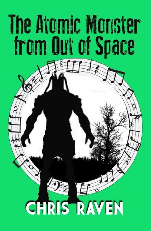 Cover of the book The Atomic Monster from Out of Space by Chris Raven, Raven's Staff