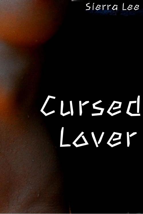 Cover of the book Cursed Lover by Sierra Lee, Sierra Lee
