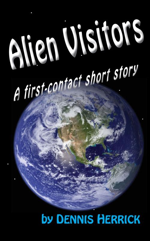 Cover of the book Alien Visitors by Dennis Herrick, Dennis Herrick
