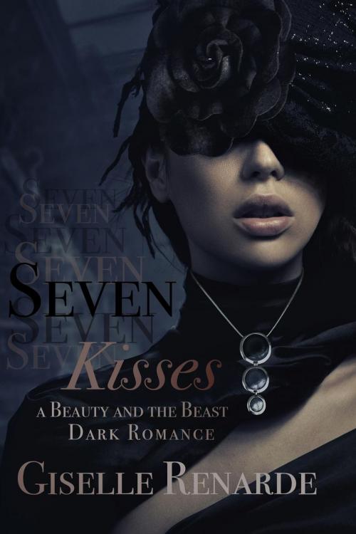 Cover of the book Seven Kisses: A Beauty and the Beast Dark Romance by Giselle Renarde, Giselle Renarde
