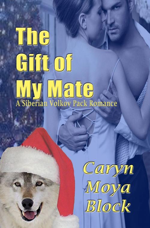 Cover of the book The Gift of My Mate by Caryn Moya Block, Caryn Moya Block