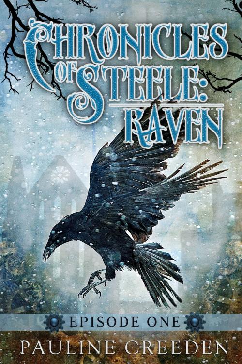 Cover of the book Chronicles of Steele: Raven 1 Episode 1 by Pauline Creeden, AltWit Press