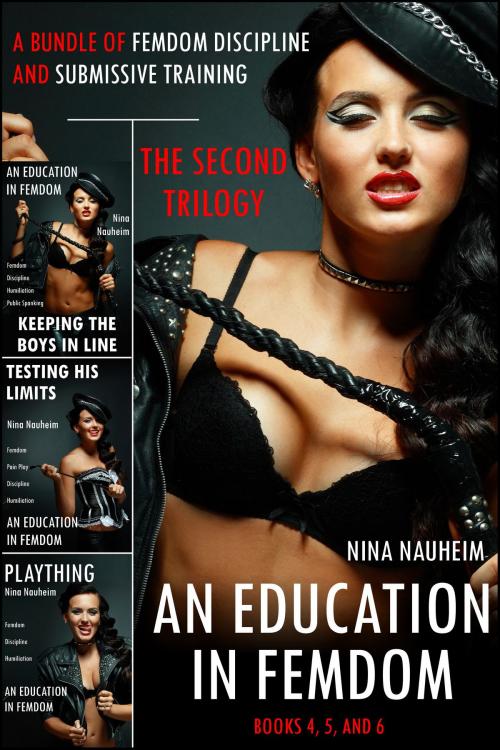 Cover of the book An Education in Femdom: The Second Trilogy (A Bundle of Femdom Discipline and Submissive Training) by Nina Nauheim, Nina Nauheim