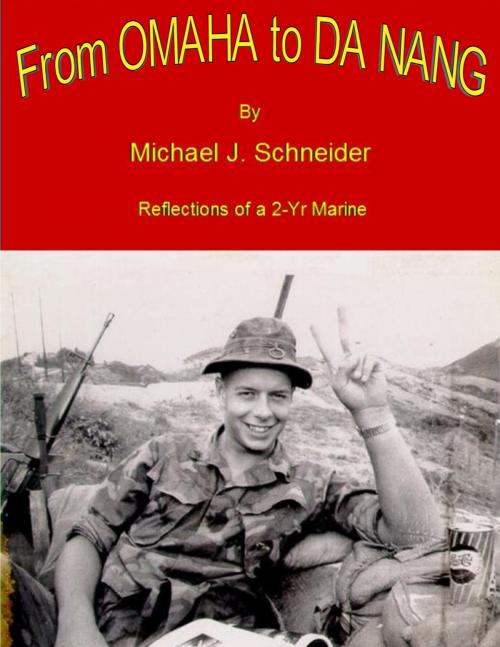 Cover of the book From Omaha to Da Nang Reflections of a 2-Yr Marine by Michael Schneider, Michael Schneider