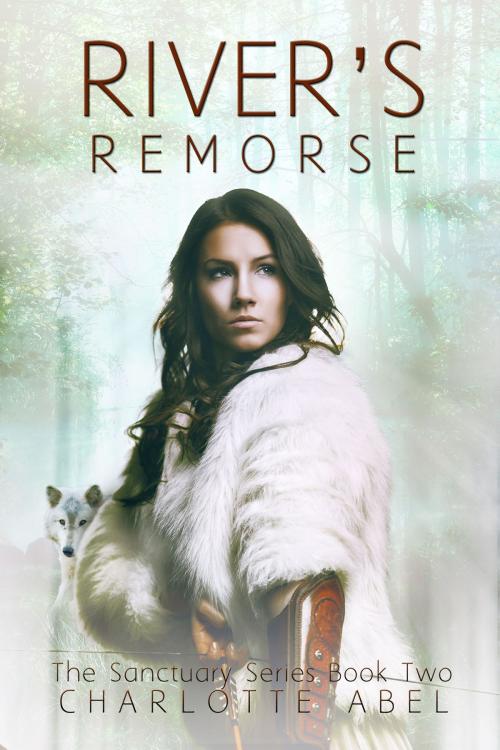 Cover of the book River's Remorse (Sanctuary Series Book 2) by Charlotte Abel, Charlotte Abel