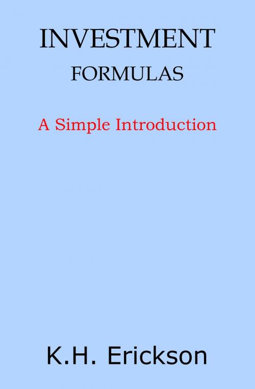 Cover of the book Investment Formulas: A Simple Introduction by K.H. Erickson, K.H. Erickson