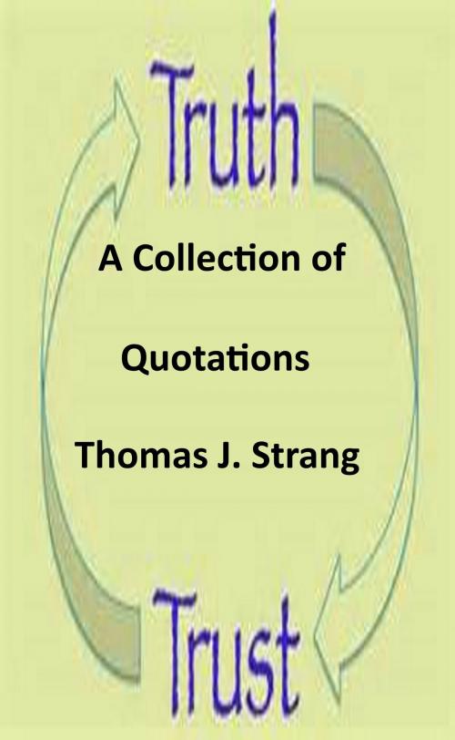 Cover of the book Trust and Truth Quotations by Thomas J. Strang, Thomas J. Strang