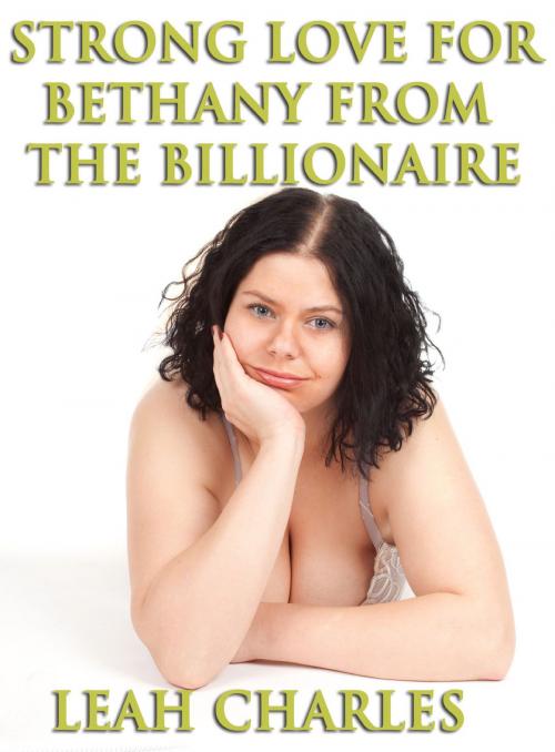 Cover of the book Strong Love For Bethany From The Billionaire by Leah Charles, Lisa Castillo-Vargas
